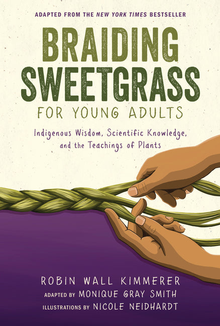 Braiding Sweetgrass for Young Adults: Indigenous Wisdom, Scientific Knowledge, and the Teachings of Plants - Ingram