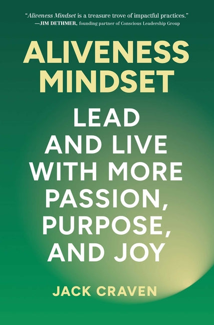 Aliveness Mindset: Lead and Live with More Passion, Purpose, and Joy - Ingram