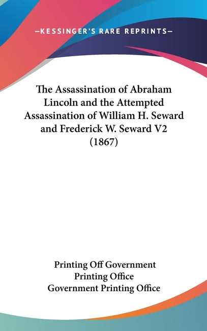 Assassination of Abraham Lincoln and the Attempted Assassination of William H. Seward and Frederick W. Seward V2 (1867) - Ingram