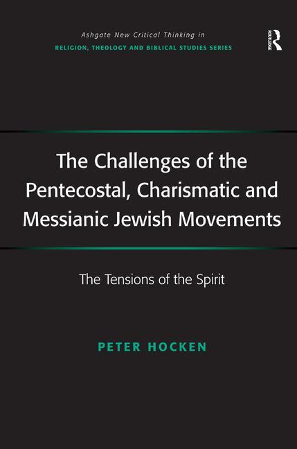 Challenges of the Pentecostal, Charismatic and Messianic Jewish Movements: The Tensions of the Spirit - Ingram