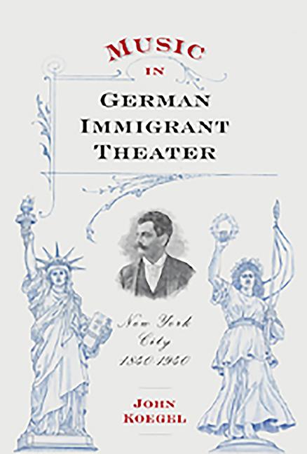Music in German Immigrant Theater: New York City, 1840-1940 [With CD (Audio)] - Ingram