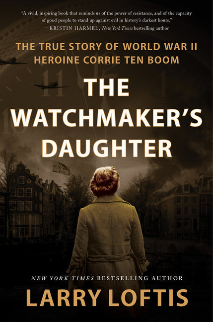 Watchmaker's Daughter: The True Story of World War II Heroine Corrie Ten Boom - Ingram