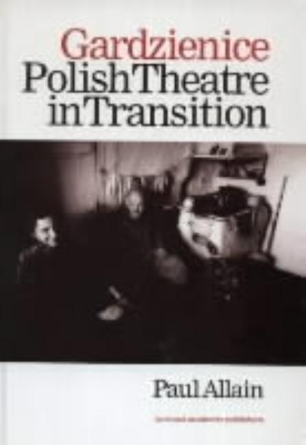 Gardzienice: Polish Theatre in Transition - Ingram