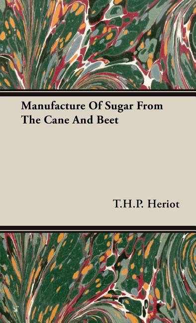 Manufacture of Sugar from the Cane and Beet - Ingram
