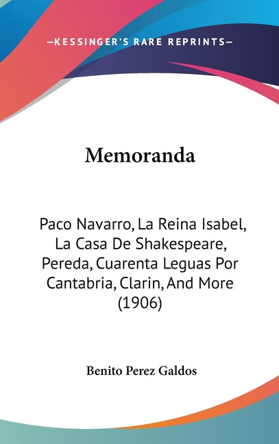 Memoranda: Paco Navarro, La Reina Isabel, La Casa De Shakespeare, Pereda, Cuarenta Leguas Por Cantabria, Clarin, And More (1906) - Ingram