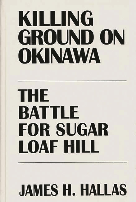 Killing Ground on Okinawa: The Battle for Sugar Loaf Hill - Ingram