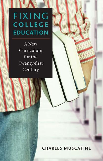 Fixing College Education: A New Curriculum for the Twenty-First Century - Ingram