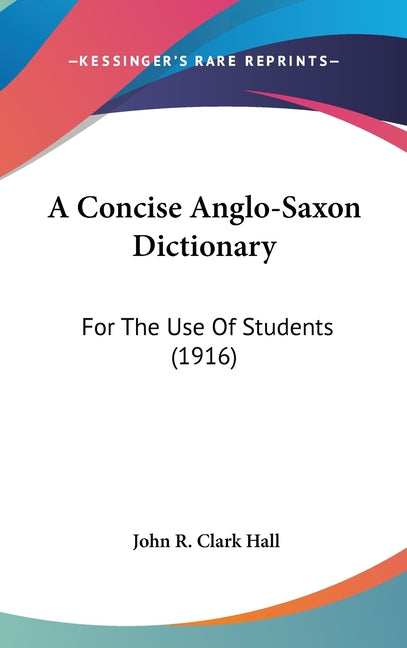 Concise Anglo-Saxon Dictionary: For The Use Of Students (1916) - Ingram