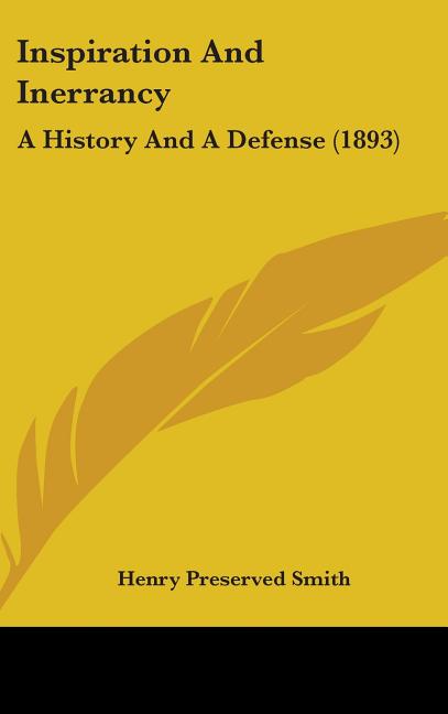 Inspiration And Inerrancy: A History And A Defense (1893) - Ingram