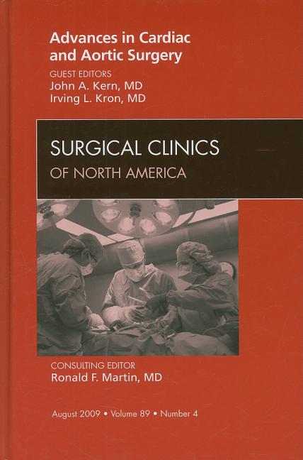 Advances in Cardiac and Aortic Surgery, an Issue of Surgical Clinics: Volume 89-4 - Ingram
