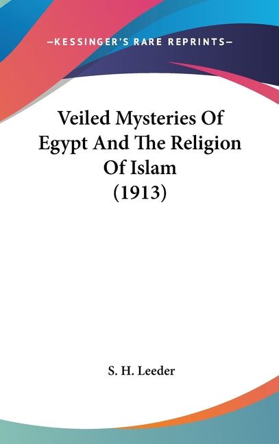 Veiled Mysteries Of Egypt And The Religion Of Islam (1913) - Ingram