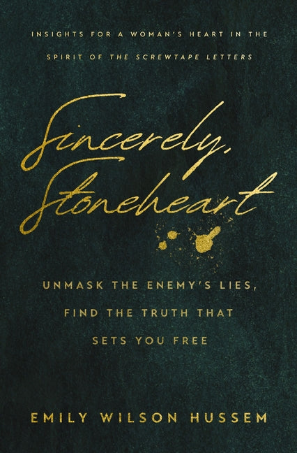 Sincerely, Stoneheart: Unmask the Enemy's Lies, Find the Truth That Sets You Free (Insights for a Woman's Heart in the Spirit of the C.S. Lewis Classi - Ingram