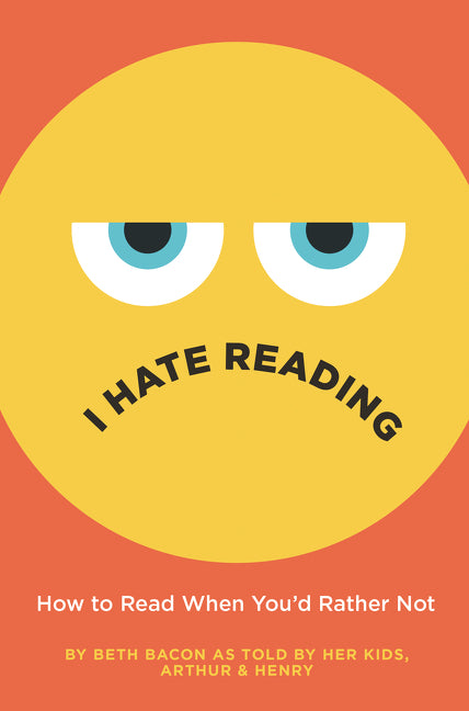 I Hate Reading: How to Read When You'd Rather Not - Ingram