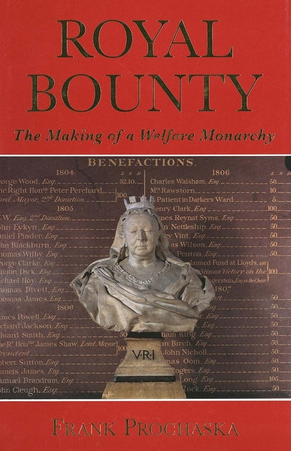 Royal Bounty: The Making of a Welfare Monarchy - Ingram