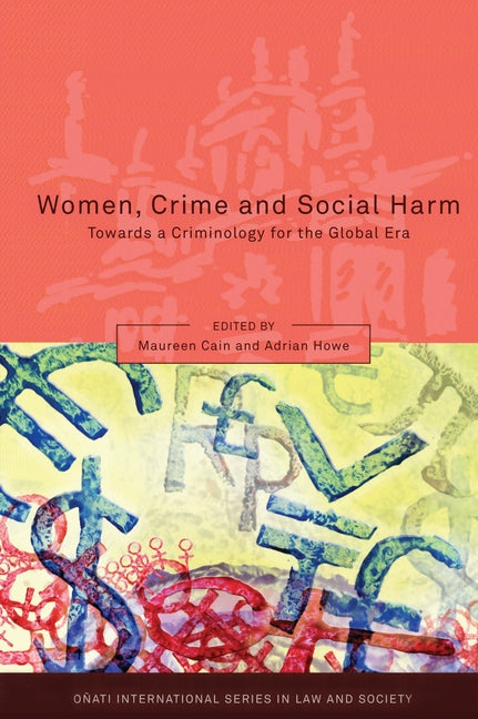 Women, Crime and Social Harm: Towards a Criminology for the Global Age - Ingram