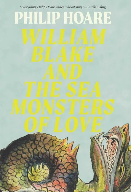 William Blake and the Sea Monsters of Love: Art, Poetry, and the Imagining of a New World - stevensbooks