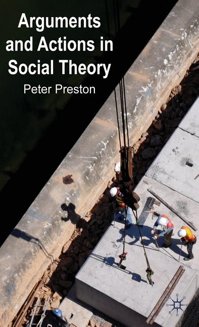 Arguments and Actions in Social Theory (2009) - Ingram
