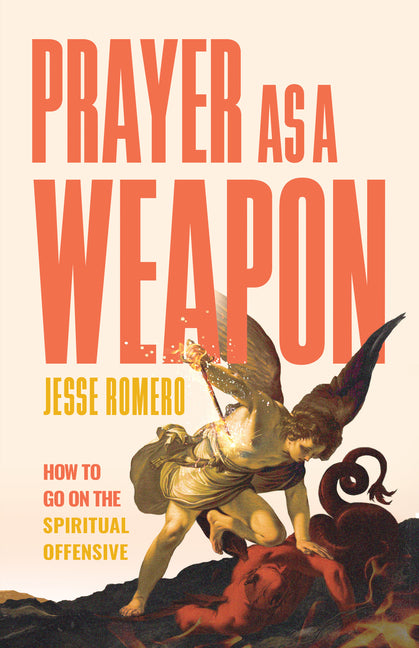 Prayer as a Weapon: How to Go on the Spiritual Offensive - Ingram