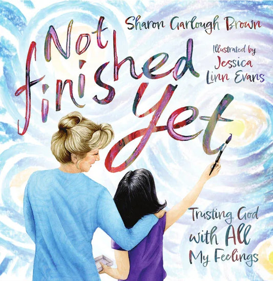 Not Finished Yet: Trusting God with All My Feelings - stevensbooks