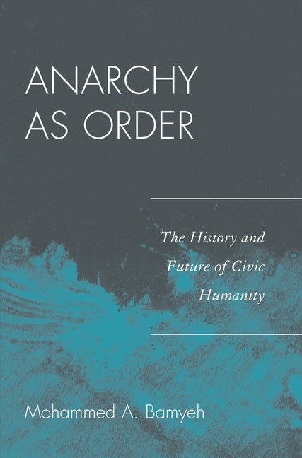Anarchy as Order: The History and Future of Civic Humanity - Ingram