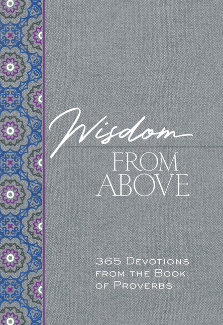 Wisdom from Above: 365 Devotions from the Book of Proverbs - Ingram