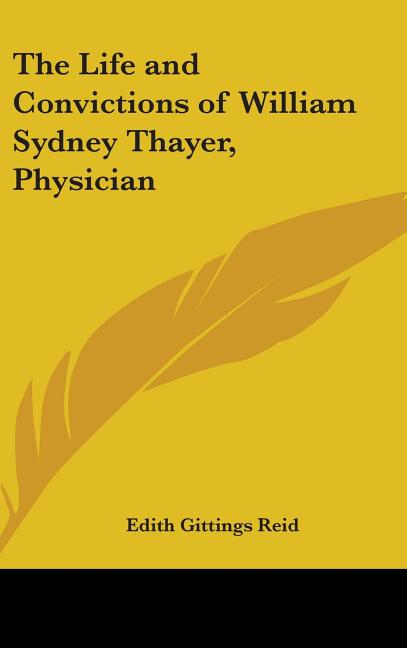 Life and Convictions of William Sydney Thayer, Physician - Ingram