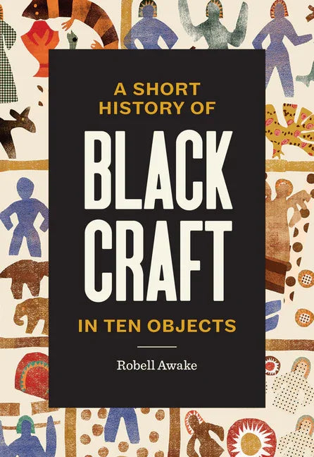 Short History of Black Craft in Ten Objects - stevensbooks
