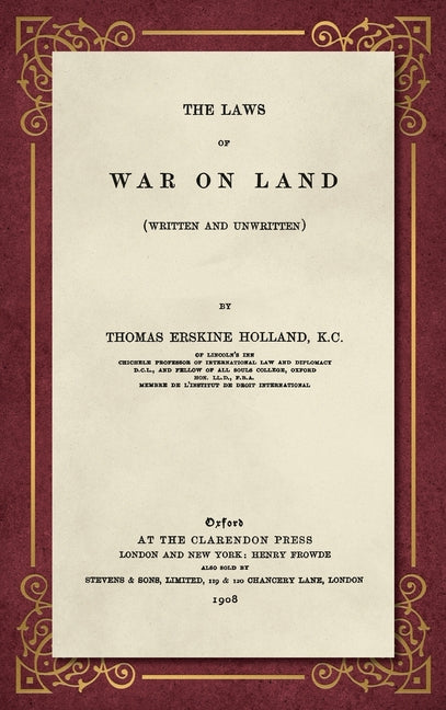 Laws of War on Land (1908): (Written and Unwritten) - Ingram