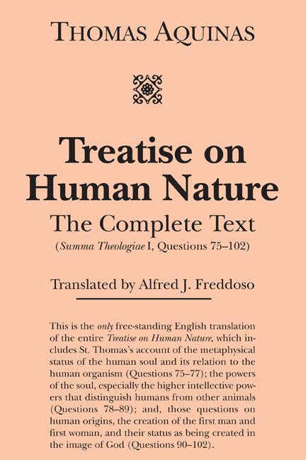 Treatise on Human Nature: The Complete Text (Summa Theologiae I, Questions 75-102) - Ingram