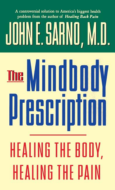Mindbody Prescription: Healing the Body, Healing the Pain - Ingram