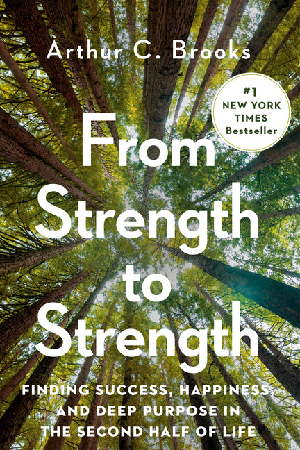 From Strength to Strength: Finding Success, Happiness, and Deep Purpose in the Second Half of Life - Ingram