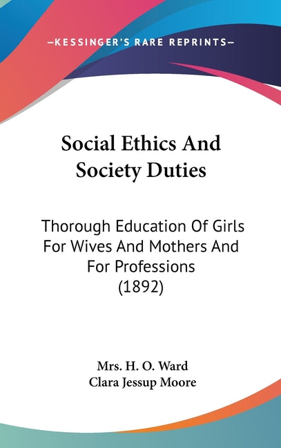 Social Ethics And Society Duties: Thorough Education Of Girls For Wives And Mothers And For Professions (1892) - Ingram