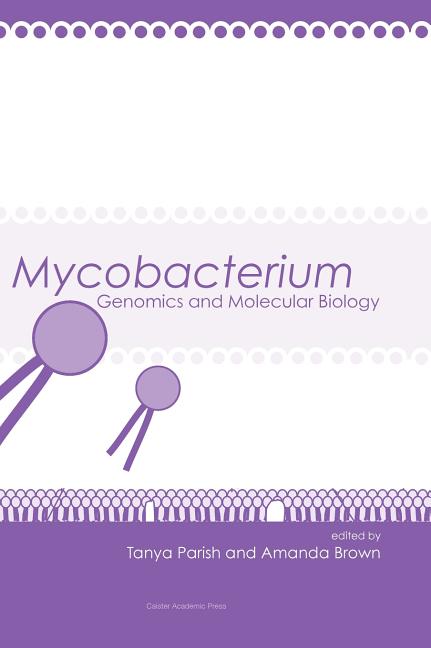 Mycobacterium: Genomics and Molecular Biology - Ingram