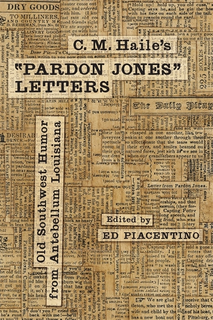 C. M. Haile's Pardon Jones Letters: Old Southwest Humor from Antebellum Louisiana - Ingram