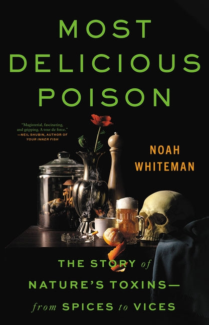 Most Delicious Poison: The Story of Nature's Toxins--From Spices to Vices - Ingram