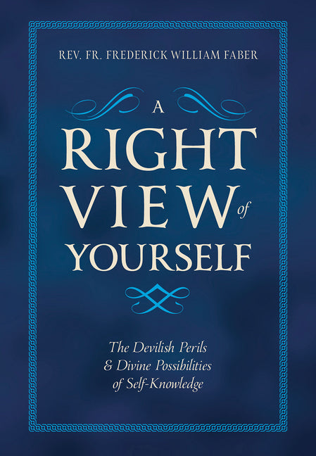 Right View of Yourself: The Devilish Perils & Divine Possibilities of Self-Knowledge - Ingram