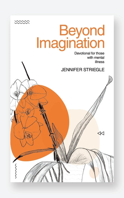 Beyond Imagination: Devotional for Those with Mental Illness - Ingram