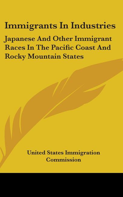 Immigrants In Industries: Japanese And Other Immigrant Races In The Pacific Coast And Rocky Mountain States: Japanese And East Indians (1911) - Ingram