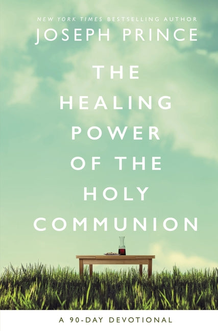 Healing Power of the Holy Communion: A 90-Day Devotional - Ingram