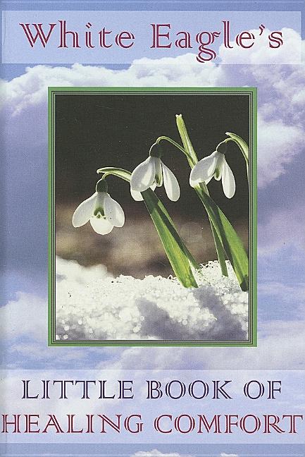 White Eagle's Little Book of Healing Comfort - Ingram