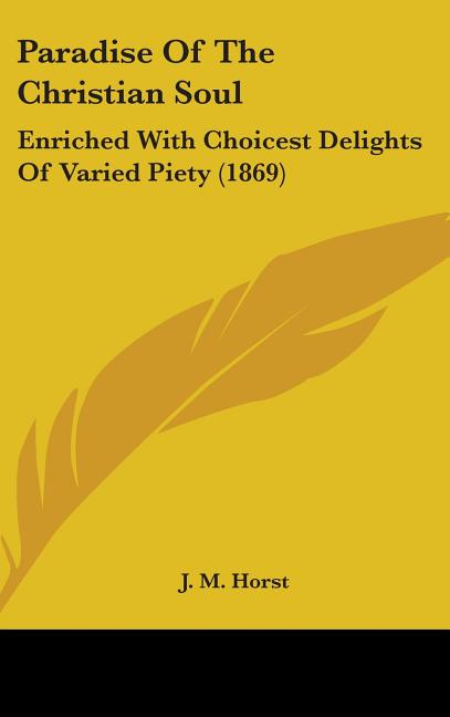 Paradise Of The Christian Soul: Enriched With Choicest Delights Of Varied Piety (1869) - Ingram