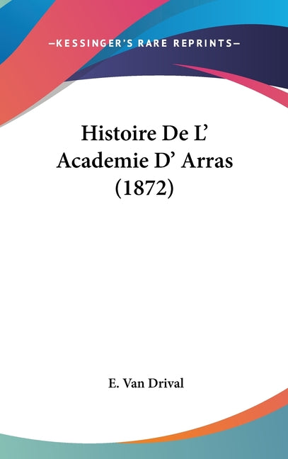 Histoire De L' Academie D' Arras (1872) - Ingram