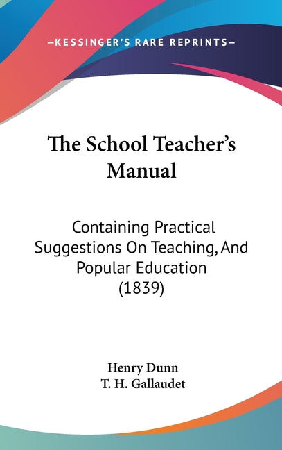 School Teacher's Manual: Containing Practical Suggestions On Teaching, And Popular Education (1839) - Ingram