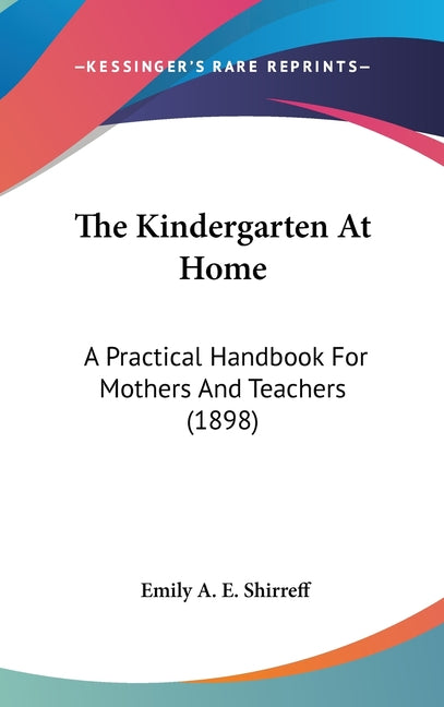 Kindergarten At Home: A Practical Handbook For Mothers And Teachers (1898) - Ingram