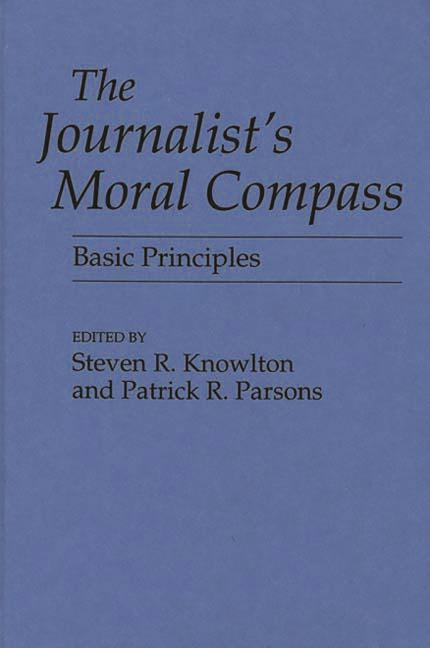 Journalist's Moral Compass: Basic Principles - Ingram