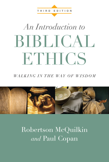 Introduction to Biblical Ethics: Walking in the Way of Wisdom - Ingram
