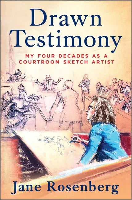Drawn Testimony: My Four Decades as a Courtroom Sketch Artist (Original) - stevensbooks