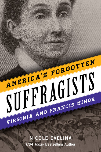 America's Forgotten Suffragists: Virginia and Francis Minor - Ingram