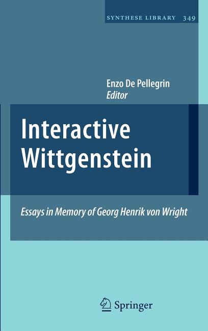 Interactive Wittgenstein: Essays in Memory of Georg Henrik Von Wright - Ingram