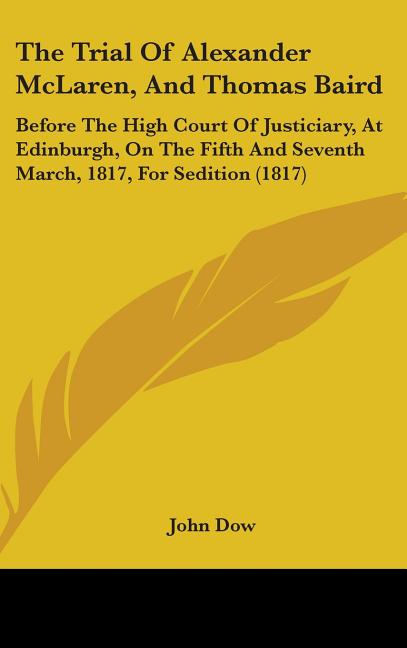 Trial Of Alexander McLaren, And Thomas Baird: Before The High Court Of Justiciary, At Edinburgh, On The Fifth And Seventh March, 1817, For Sedition (1 - Ingram